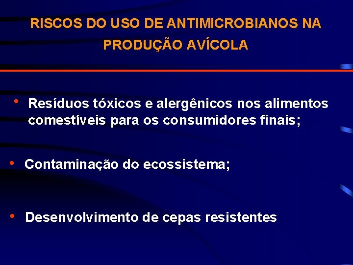 RISCOS DO USO DE ANTIMICROBIANOS NA PRODUÇÃO AVÍCOLA h Resíduos tóxicos e alergênicos nos