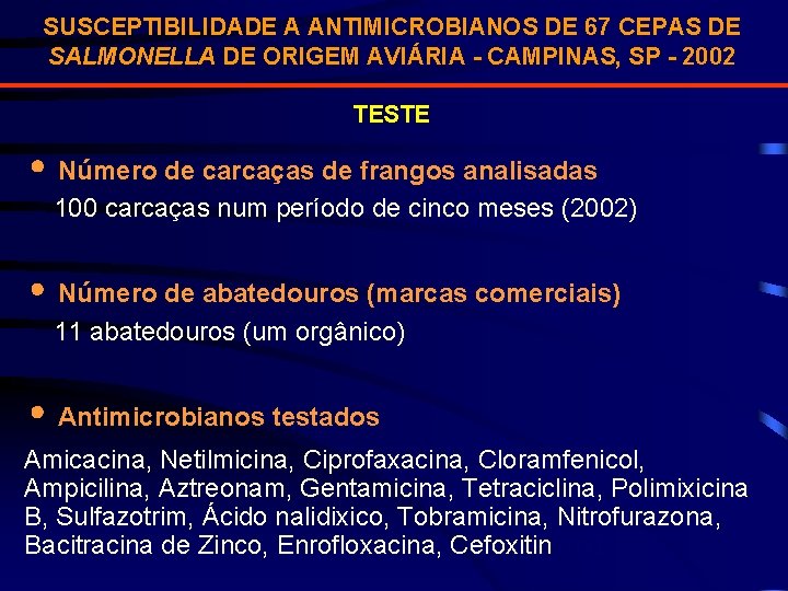 SUSCEPTIBILIDADE A ANTIMICROBIANOS DE 67 CEPAS DE SALMONELLA DE ORIGEM AVIÁRIA - CAMPINAS, SP