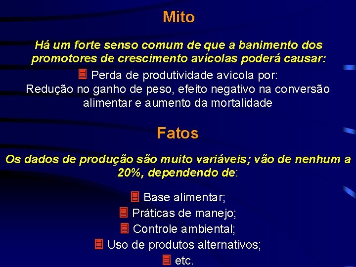 Mito Há um forte senso comum de que a banimento dos promotores de crescimento