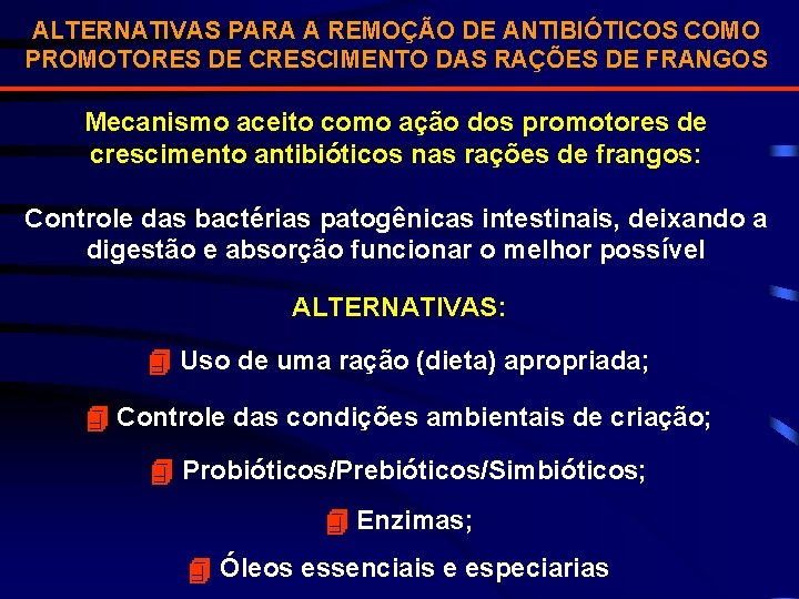 ALTERNATIVAS PARA A REMOÇÃO DE ANTIBIÓTICOS COMO PROMOTORES DE CRESCIMENTO DAS RAÇÕES DE FRANGOS