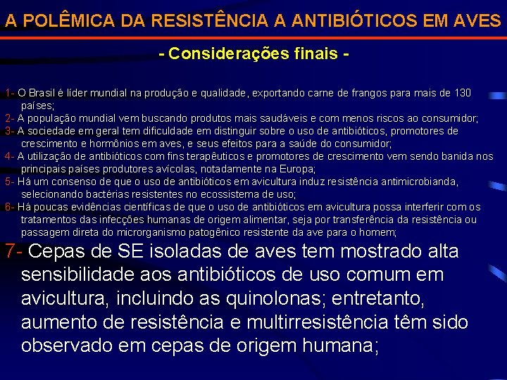 A POLÊMICA DA RESISTÊNCIA A ANTIBIÓTICOS EM AVES - Considerações finais 1 - O