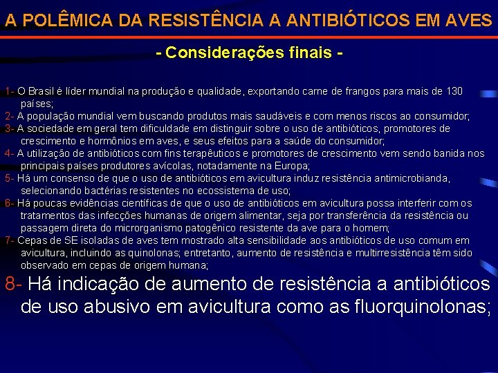 A POLÊMICA DA RESISTÊNCIA A ANTIBIÓTICOS EM AVES - Considerações finais 1 - O