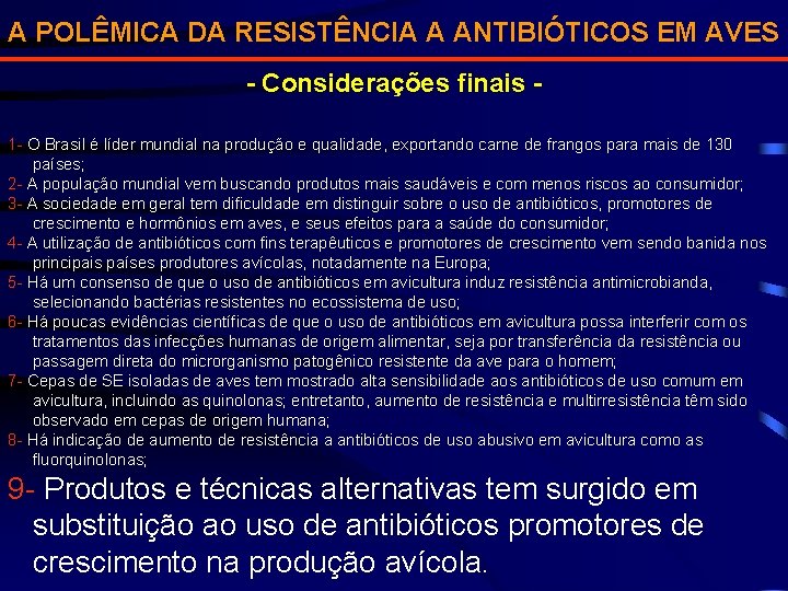 A POLÊMICA DA RESISTÊNCIA A ANTIBIÓTICOS EM AVES - Considerações finais 1 - O