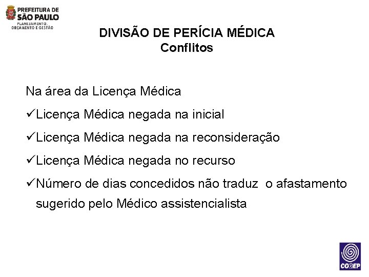 DIVISÃO DE PERÍCIA MÉDICA Conflitos Na área da Licença Médica üLicença Médica negada na