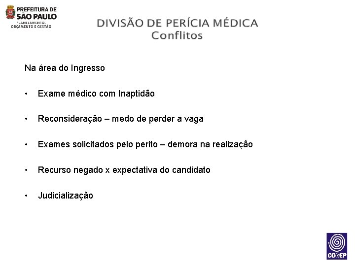 Na área do Ingresso • Exame médico com Inaptidão • Reconsideração – medo de