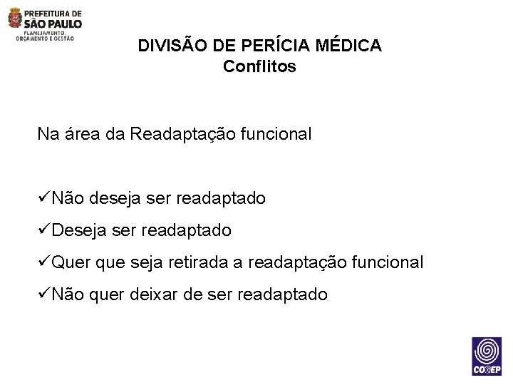 DIVISÃO DE PERÍCIA MÉDICA Conflitos Na área da Readaptação funcional üNão deseja ser readaptado