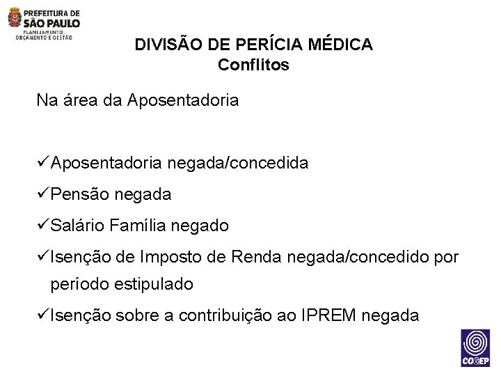 DIVISÃO DE PERÍCIA MÉDICA Conflitos Na área da Aposentadoria üAposentadoria negada/concedida üPensão negada üSalário