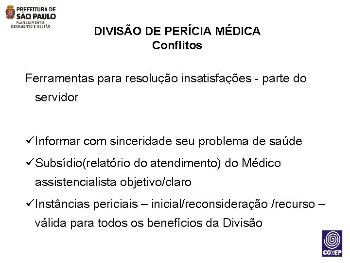 DIVISÃO DE PERÍCIA MÉDICA Conflitos Ferramentas para resolução insatisfações - parte do servidor üInformar