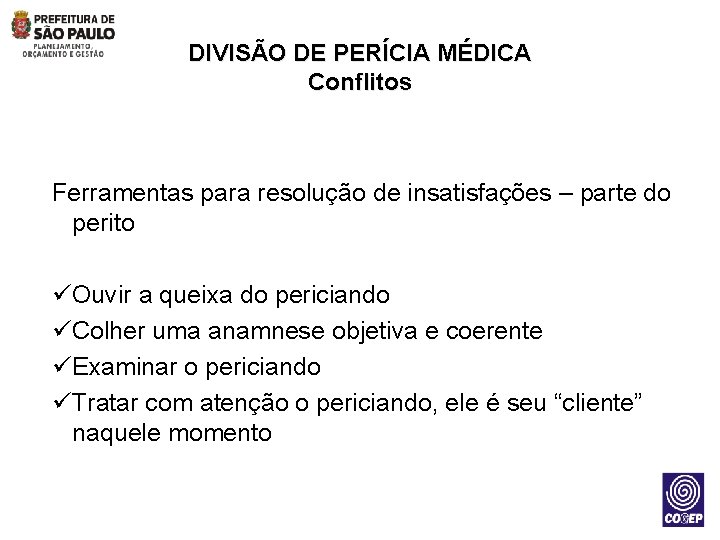 DIVISÃO DE PERÍCIA MÉDICA Conflitos Ferramentas para resolução de insatisfações – parte do perito