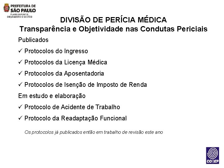 DIVISÃO DE PERÍCIA MÉDICA Transparência e Objetividade nas Condutas Periciais Publicados ü Protocolos do