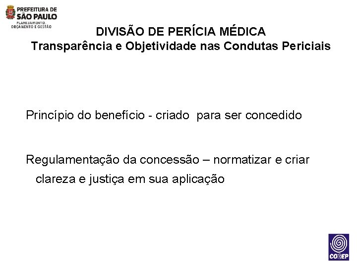 DIVISÃO DE PERÍCIA MÉDICA Transparência e Objetividade nas Condutas Periciais Princípio do benefício -