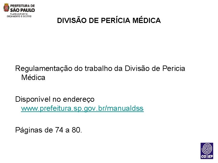 DIVISÃO DE PERÍCIA MÉDICA Regulamentação do trabalho da Divisão de Pericia Médica Disponível no