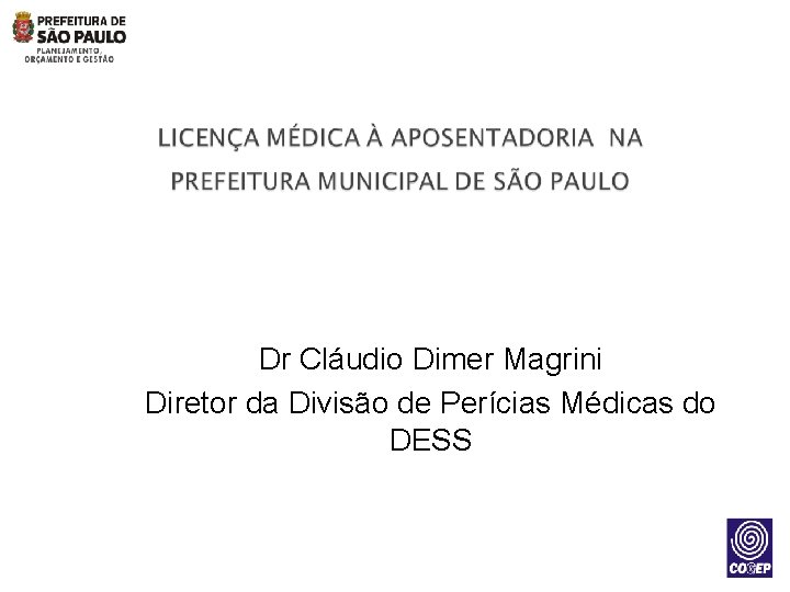 Dr Cláudio Dimer Magrini Diretor da Divisão de Perícias Médicas do DESS 