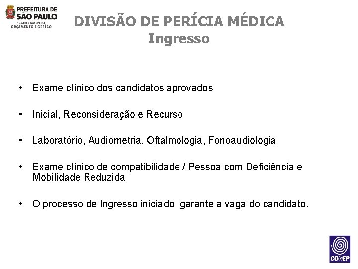 DIVISÃO DE PERÍCIA MÉDICA Ingresso • Exame clínico dos candidatos aprovados • Inicial, Reconsideração
