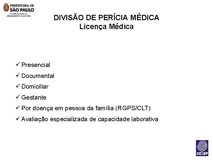 DIVISÃO DE PERÍCIA MÉDICA Licença Médica ü Presencial ü Documental ü Domiciliar ü Gestante