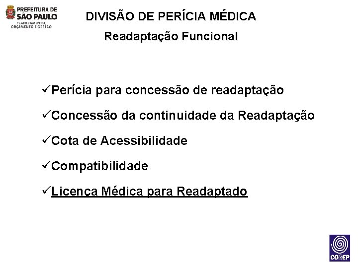 DIVISÃO DE PERÍCIA MÉDICA Readaptação Funcional üPerícia para concessão de readaptação üConcessão da continuidade