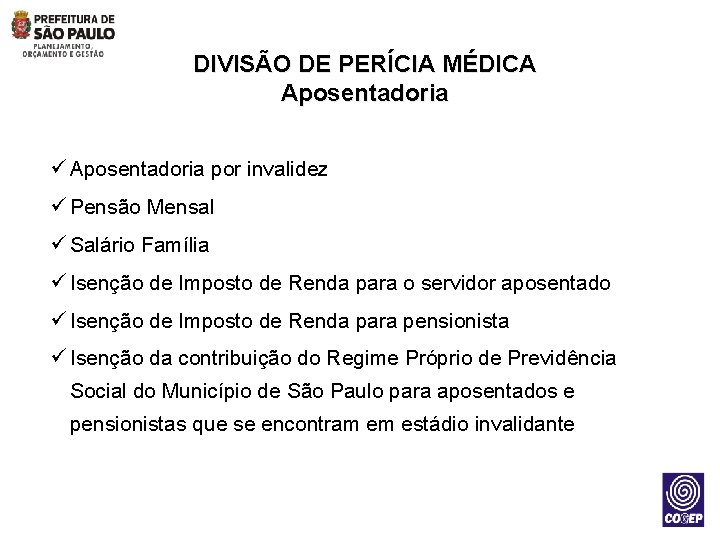 DIVISÃO DE PERÍCIA MÉDICA Aposentadoria ü Aposentadoria por invalidez ü Pensão Mensal ü Salário