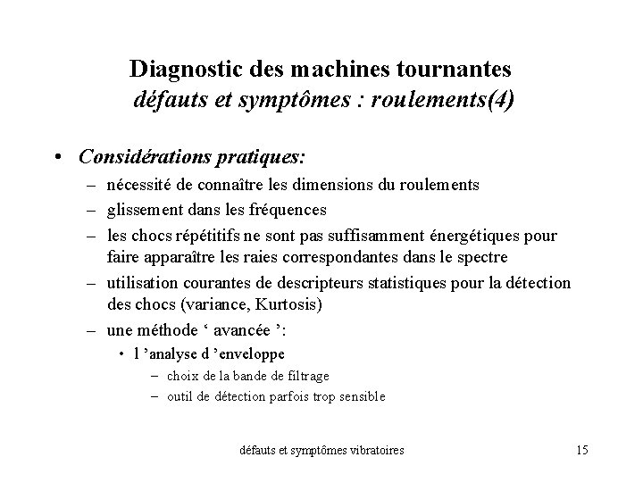 Diagnostic des machines tournantes défauts et symptômes : roulements(4) • Considérations pratiques: – nécessité