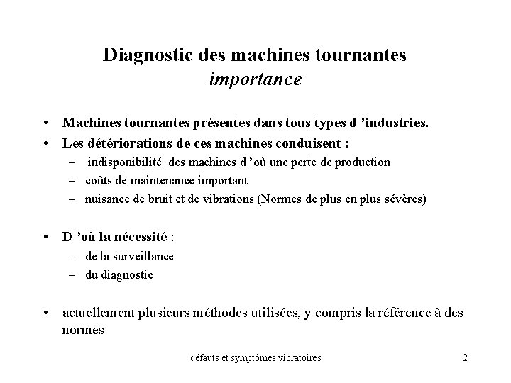 Diagnostic des machines tournantes importance • Machines tournantes présentes dans tous types d ’industries.