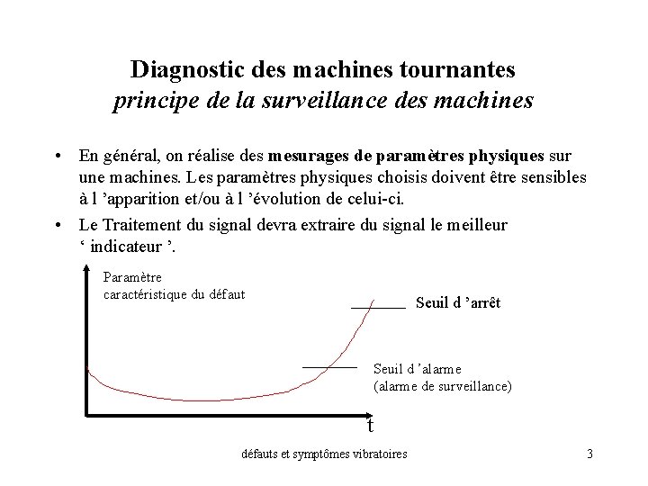 Diagnostic des machines tournantes principe de la surveillance des machines • En général, on