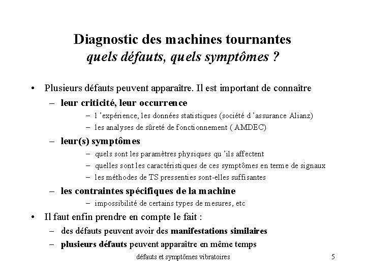 Diagnostic des machines tournantes quels défauts, quels symptômes ? • Plusieurs défauts peuvent apparaître.