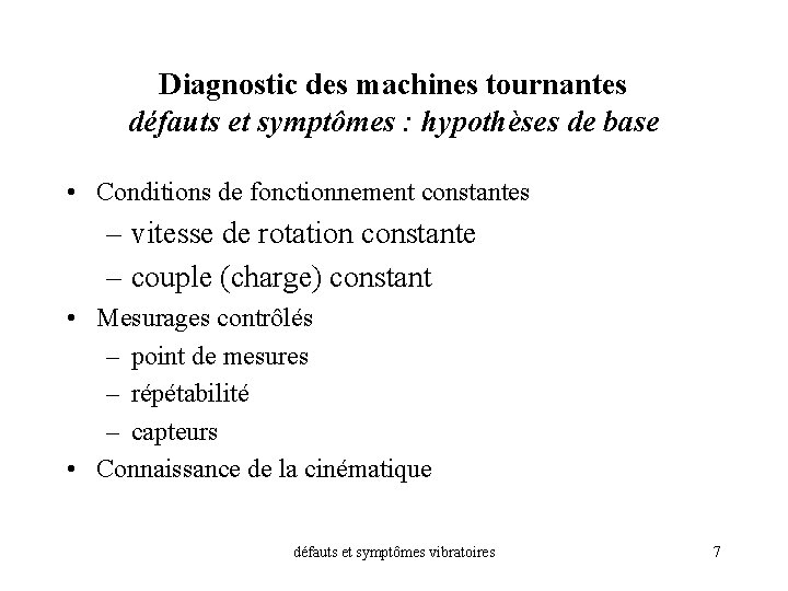 Diagnostic des machines tournantes défauts et symptômes : hypothèses de base • Conditions de