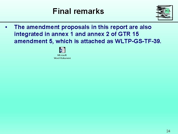 Final remarks • The amendment proposals in this report are also integrated in annex