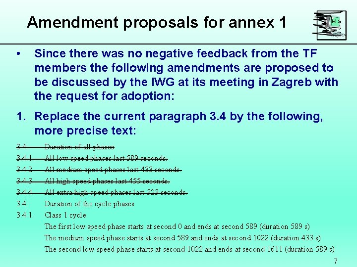 Amendment proposals for annex 1 • Since there was no negative feedback from the