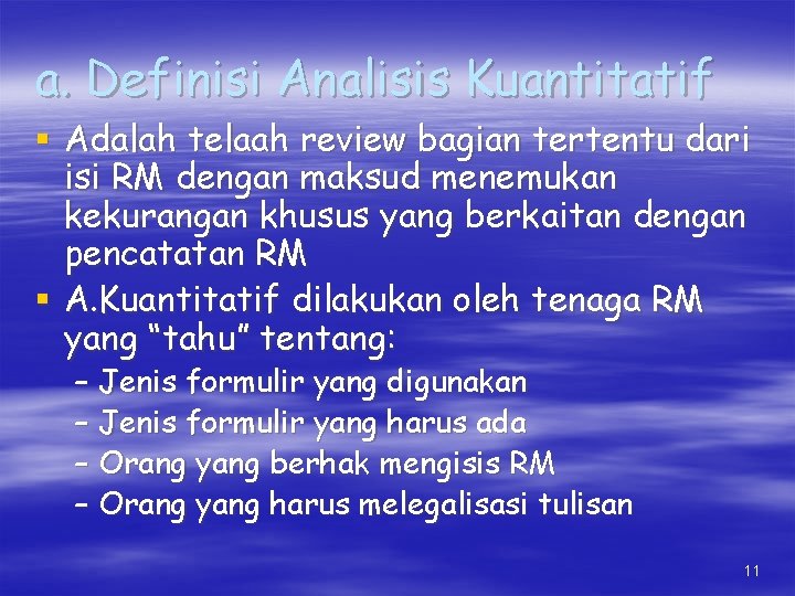 a. Definisi Analisis Kuantitatif § Adalah telaah review bagian tertentu dari isi RM dengan