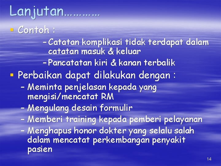 Lanjutan………… § Contoh : – Catatan komplikasi tidak terdapat dalam catatan masuk & keluar