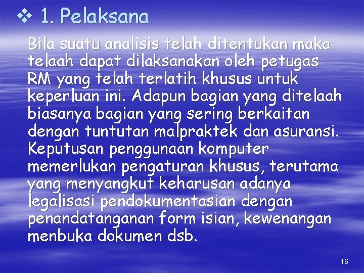 v 1. Pelaksana Bila suatu analisis telah ditentukan maka telaah dapat dilaksanakan oleh petugas