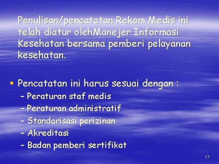 Penulisan/pencatatan Rekam Medis ini telah diatur oleh. Manejer Informasi Kesehatan bersama pemberi pelayanan kesehatan.