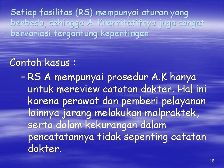 Setiap fasilitas (RS) mempunyai aturan yang berbeda, sehingga A. Kuantitatifnya juga sangat bervariasi tergantung