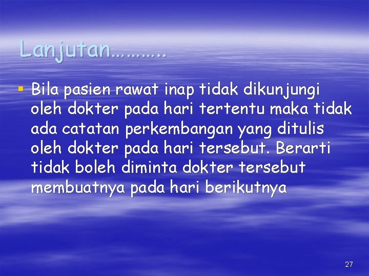 Lanjutan………. . § Bila pasien rawat inap tidak dikunjungi oleh dokter pada hari tertentu