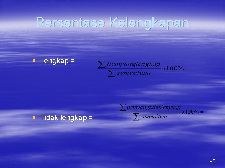 Persentase Kelengkapan § Lengkap = § Tidak lengkap = 48 