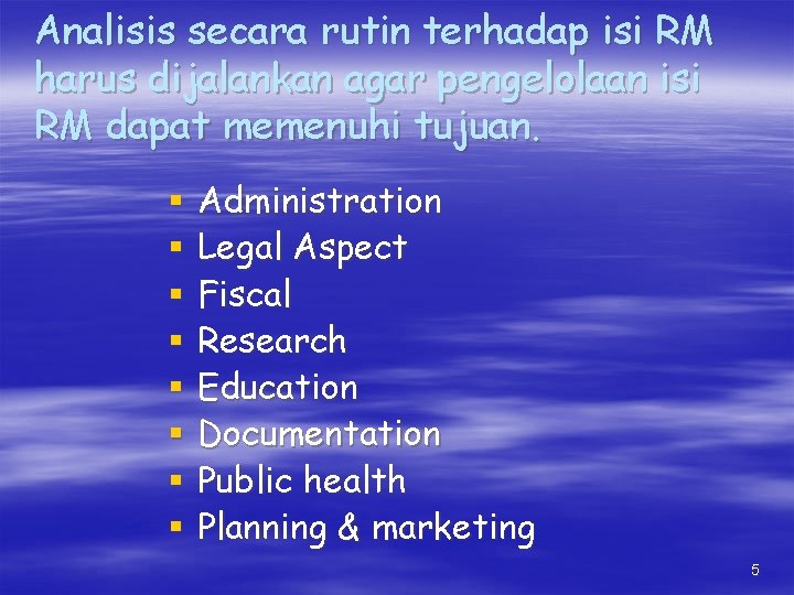 Analisis secara rutin terhadap isi RM harus dijalankan agar pengelolaan isi RM dapat memenuhi