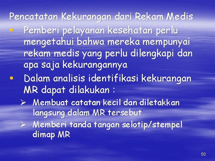 Pencatatan Kekurangan dari Rekam Medis § Pemberi pelayanan kesehatan perlu mengetahui bahwa mereka mempunyai