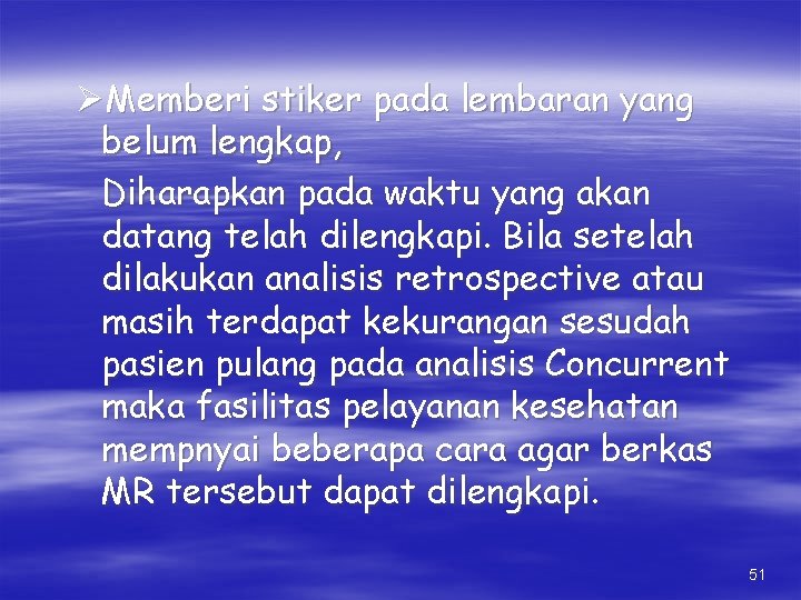 ØMemberi stiker pada lembaran yang belum lengkap, Diharapkan pada waktu yang akan datang telah