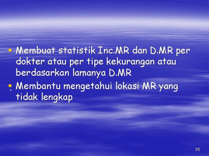 § Membuat statistik Inc. MR dan D. MR per dokter atau per tipe kekurangan