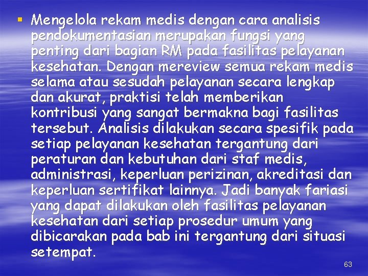 § Mengelola rekam medis dengan cara analisis pendokumentasian merupakan fungsi yang penting dari bagian