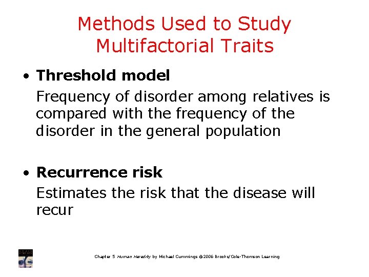 Methods Used to Study Multifactorial Traits • Threshold model Frequency of disorder among relatives