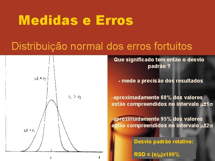 Medidas e Erros Distribuição normal dos erros fortuitos Que significado tem então o desvio Medidas e Erros Distribuição normal dos erros fortuitos Que significado tem então o desvio