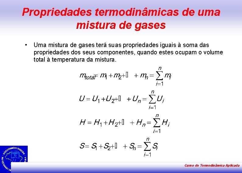 Propriedades termodinâmicas de uma mistura de gases • Uma mistura de gases terá suas