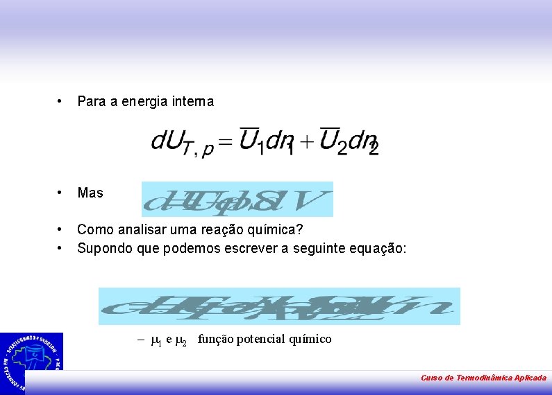  • Para a energia interna • Mas • • Como analisar uma reação