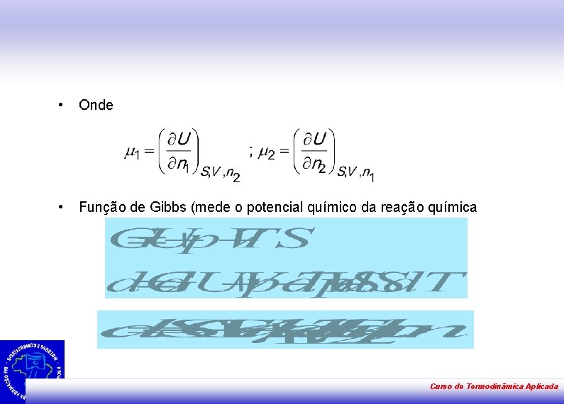  • Onde • Função de Gibbs (mede o potencial químico da reação química