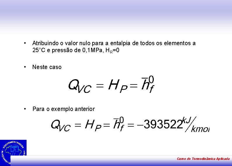  • Atribuindo o valor nulo para a entalpia de todos os elementos a