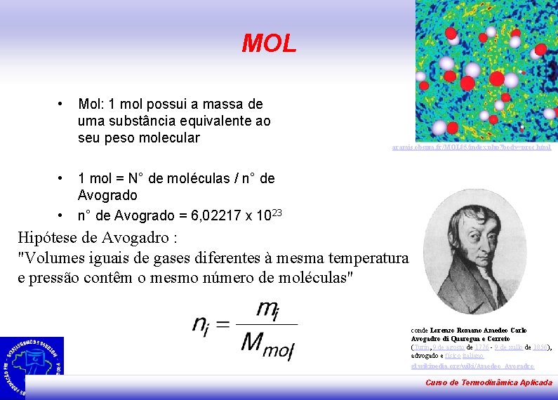 MOL • • • Mol: 1 mol possui a massa de uma substância equivalente