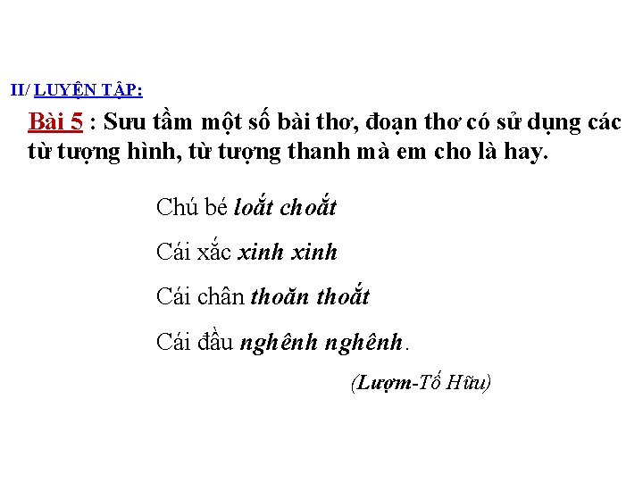 II/ LUYỆN TẬP: Bài 5 : Sưu tầm một số bài thơ, đoạn thơ