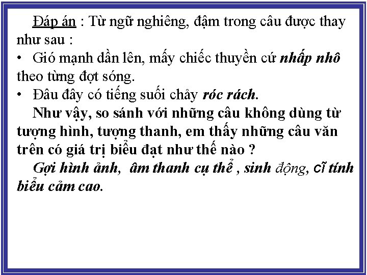 Đáp án : Từ ngữ nghiêng, đậm trong câu được thay như sau :