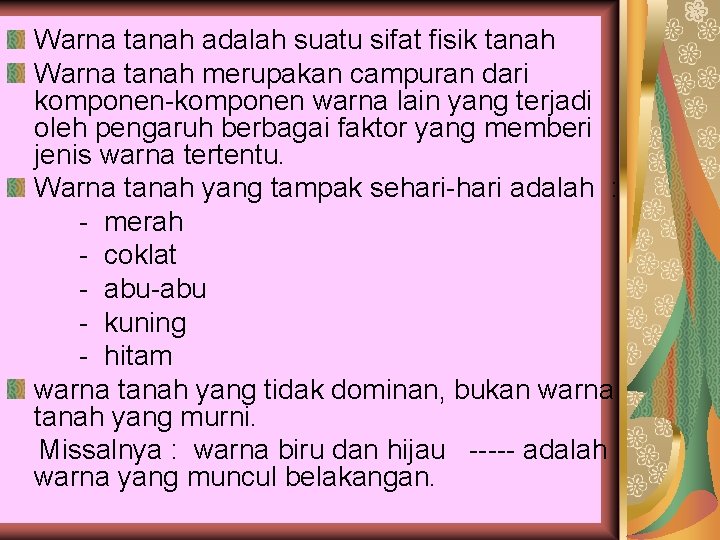 Warna tanah adalah suatu sifat fisik tanah Warna tanah merupakan campuran dari komponen-komponen warna
